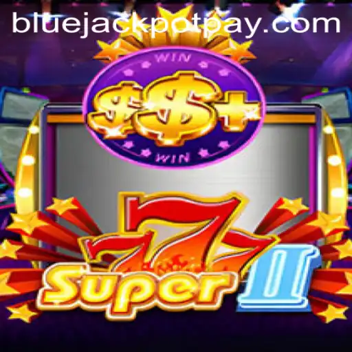 Exploring Super777II: A Thrilling Journey Into the World of Bluejackpot
